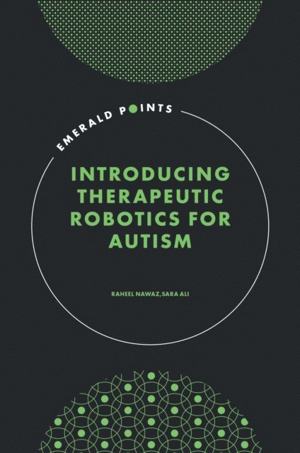 Sara Ali, Raheel Nawaz - Introducing Therapeutic Robotics for Autism, E-bok
