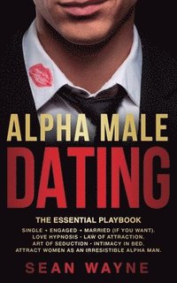 ALPHA MALE DATING The Essential Playbook