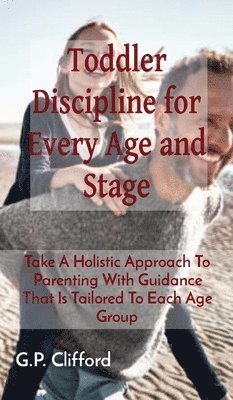 Toddler Discipline for Every Age and Stage