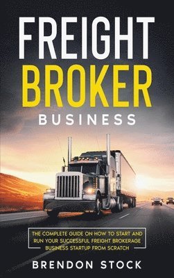Brendon Stock - Freight Broker Business, Inbunden. Tillgänglighet: Lägg i varukorg