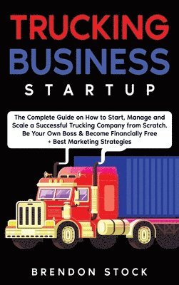 Brendon Stock - Trucking Business Startup, Inbunden. Tillgänglighet: Lägg i varukorg