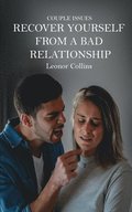 Couple Issues - Recover Yourself From a Bad Relationship