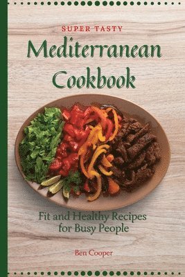 Ben Cooper - Super Tasty Mediterranean Cookbook, Häftad
