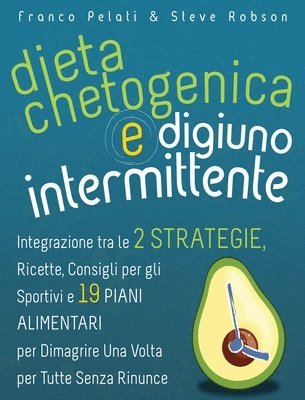 Steve Robson, Franco Pelati - Dieta Chetogenica e Digiuno Intermittente, Inbunden. Tillgänglighet: Lägg i varukorg