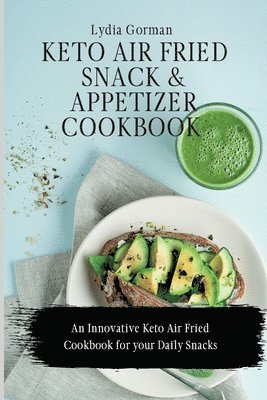 Lydia Gorman - Keto Air Fried Snack and Appetizer Cookbook, Häftad