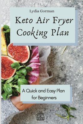 Lydia Gorman - Keto Air Fryer Cooking Plan, Häftad