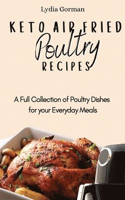 Lydia Gorman - Keto Air Fried Poultry Recipes, Inbunden