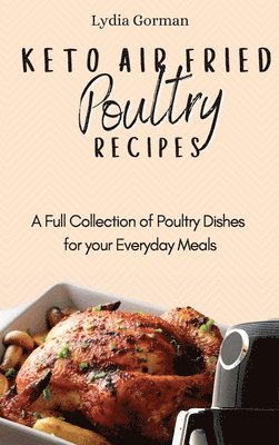 Lydia Gorman - Keto Air Fried Poultry Recipes, Inbunden