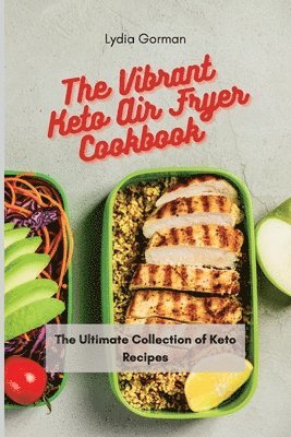 Lydia Gorman - Vibrant Keto Air Fryer Cookbook, Häftad
