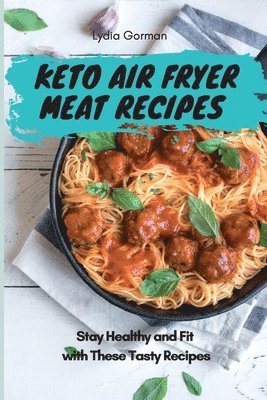 Lydia Gorman - Keto Air Fryer Meat Recipes, Häftad