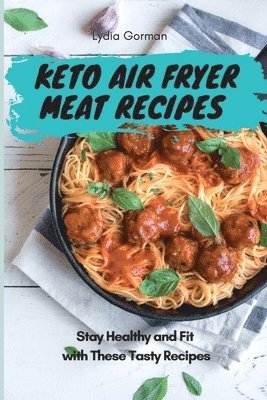 Lydia Gorman - Keto Air Fryer Meat Recipes, Häftad