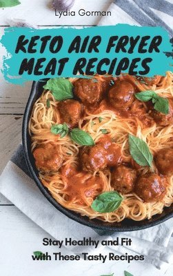 Lydia Gorman - Keto Air Fryer Meat Recipes, Inbunden