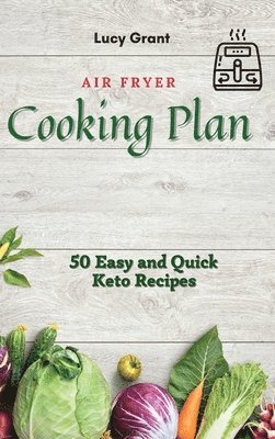 Lucy Grant - Air Fryer Cooking Plan, Inbunden