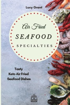 Lucy Grant - Air Fried Seafood Specialties, Häftad
