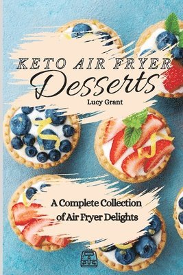 Lucy Grant - Keto Air Fryer Desserts, Häftad