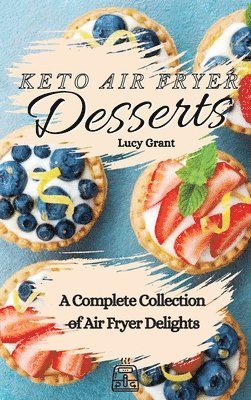 Lucy Grant - Keto Air Fryer Desserts, Inbunden