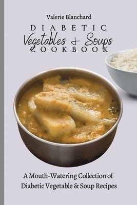 Valerie Blanchard - Diabetic Vegetables & Soups Cookbook, Häftad