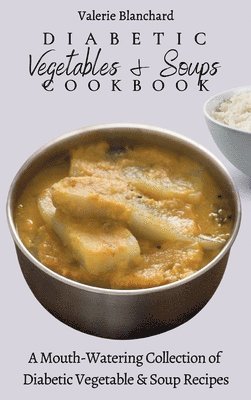 Valerie Blanchard - Diabetic Vegetables & Soups Cookbook, Inbunden