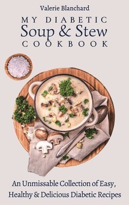 Valerie Blanchard - My Diabetic Soup & Stew Cookbook, Inbunden