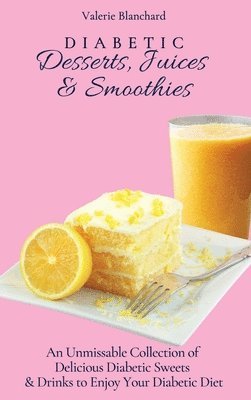 Valerie Blanchard - Diabetic Desserts, Juices & Smoothies, Inbunden
