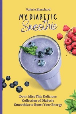 Valerie Blanchard - My Diabetic Smoothie, Häftad