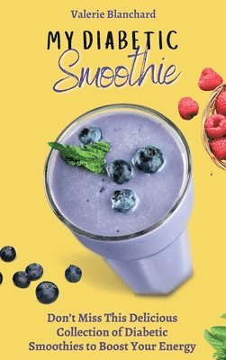 Valerie Blanchard - My Diabetic Smoothie, Inbunden