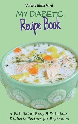 Valerie Blanchard - My Diabetic Recipe Book, Inbunden