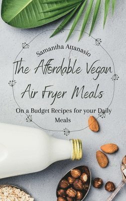 Samantha Attanasio - Affordable Vegan Air Fryer Meals, Inbunden