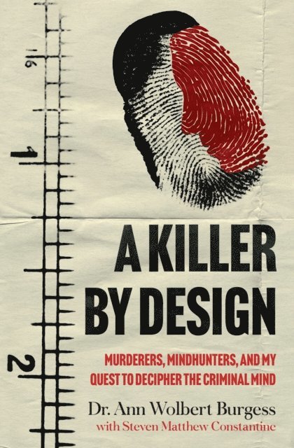 Ann Wolbert Burgess, Steven Matthew Constantine - Killer By Design, E-bok
