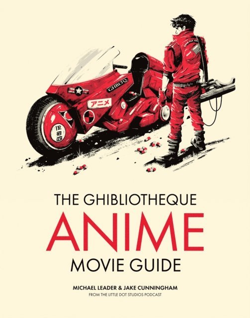 Jake Cunningham, Michael Leader - Ghibliotheque Anime Movie Guide, E-bok