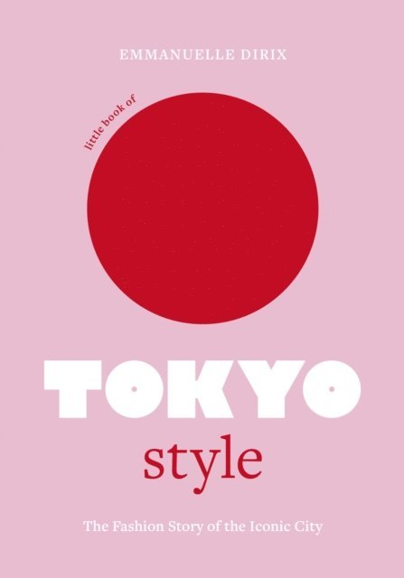 Emmanuelle Dirix - Little Book of Tokyo Style, E-bok