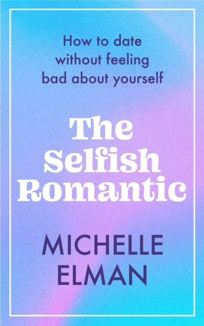 Michelle Elman - Selfish Romantic, E-bok