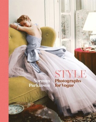Norman Parkinson - STYLE: Photographs for Vogue, Inbunden