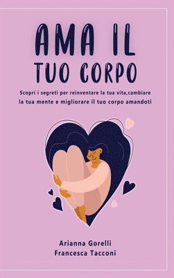 Arianna Gorelli, Francesca Tacconi - AMA Il Tuo Corpo, Inbunden