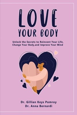 Gillian Keys Pomroy, Anna Bernardi - Love Your Body, Häftad