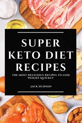 Jack Hudson - Super Keto Diet Recipes, Häftad. Tillgänglighet: Lägg i varukorg