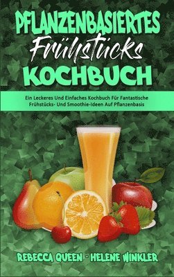 Rebecca Queen, Helene Winkler - Pflanzenbasiertes Frühstücks-Kochbuch, Inbunden