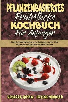 Rebecca Queen, Helene Winkler - Pflanzenbasiertes Frühstücks-Kochbuch Für Anfänger, Häftad