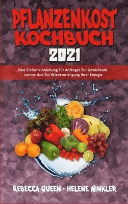 Rebecca Queen, Helene Winkler - Pflanzenkost-Kochbuch 2021, Inbunden