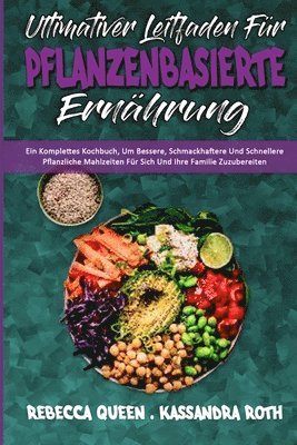 Rebecca Queen, Kassandra Roth - Ultimativer Leitfaden Für Pflanzenbasierte Ernährung, Häftad