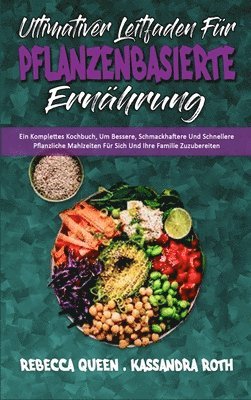 Rebecca Queen, Kassandra Roth - Ultimativer Leitfaden Für Pflanzenbasierte Ernährung, Inbunden