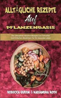 Rebecca Queen, Kassandra Roth - Alltägliche Rezepte Auf Pflanzenbasis, Inbunden