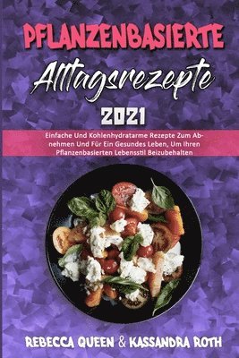 Rebecca Queen, Kassandra Roth - Pflanzenbasierte Alltagsrezepte 2021, Häftad. Tillgänglighet: Tillfälligt slut