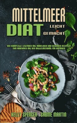 Kelly Spencer, Sabine Martin - Mittelmeer-Diät Leicht Gemacht, Inbunden. Tillgänglighet: Tillfälligt slut