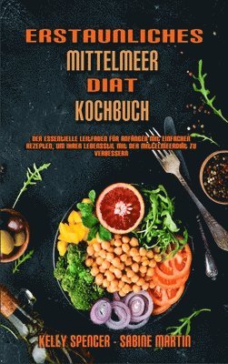 Kelly Spencer, Sabine Martin - Erstaunliches Mittelmeer-Diät-Kochbuch, Inbunden. Tillgänglighet: Tillfälligt slut