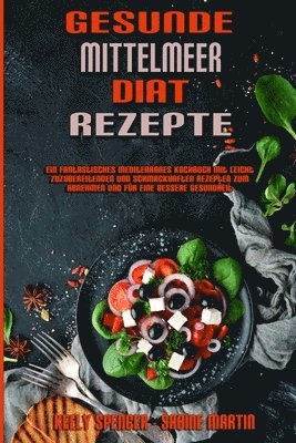 Kelly Spencer, Sabine Martin - Gesunde Mittelmeer-Diät-Rezepte, Häftad. Tillgänglighet: Tillfälligt slut