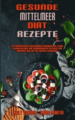 Kelly Spencer, Sabine Martin - Gesunde Mittelmeer-Diät-Rezepte, Inbunden. Tillgänglighet: Tillfälligt slut