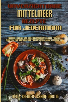 Kelly Spencer, Sabine Martin - Unverzichtbare Mittelmeer-Rezepte Für Jedermann, Häftad. Tillgänglighet: Tillfälligt slut