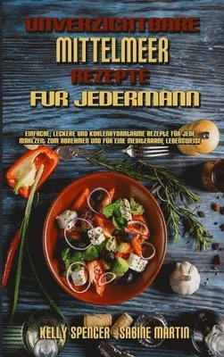 Kelly Spencer, Sabine Martin - Unverzichtbare Mittelmeer-Rezepte Für Jedermann, Inbunden. Tillgänglighet: Tillfälligt slut
