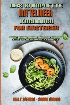 Kelly Spencer, Sabine Martin - Komplette Mittelmeer-Kochbuch Für Einsteiger, Häftad. Tillgänglighet: Tillfälligt slut